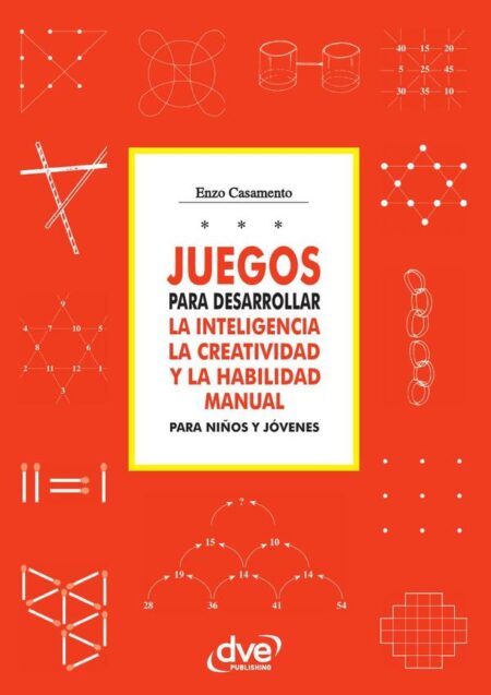 Juegos para desarrollar la inteligencia la creatividad y la habilidad manual para niños y jóvenes