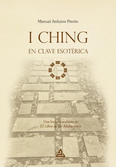 I Ching en clave esotérica:Una lectura ocultista de El Libro de las Mutaciones