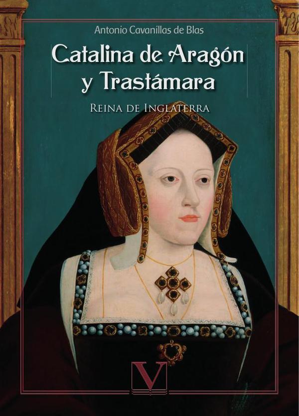 Catalina de Aragón y Trastámara:Reina de Inglaterra