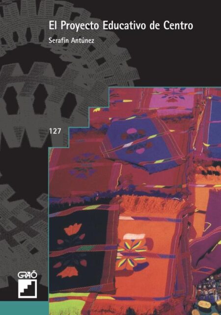 El proyecto educativo de centro:(Edición revisada, actualizada y ampliada)