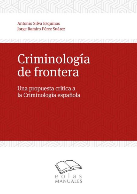 Criminología de frontera:UNA PROPUESTA CRÍTICA A LA CRIMINOLOGÍA ESPAÑOLA