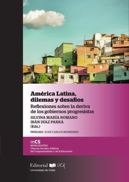 América Latina, dilemas y desafíos Reflexiones sobre la deriva de los gobiernos progresistas