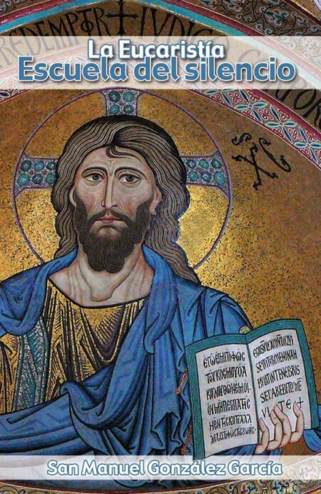 La Eucaristía. Escuela del silencio:Cartilla para aprender a callar