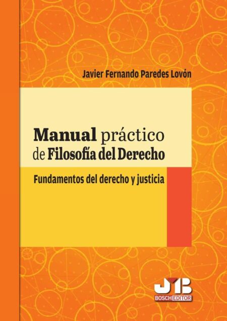 Manual práctico de filosofía del Derecho.:Fundamentos del derecho y justicia.