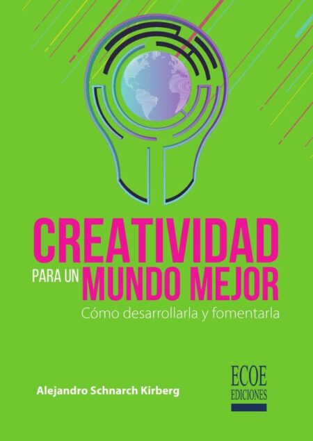 Creatividad para un mundo mejor:Cómo desarrollarla y fomentarla