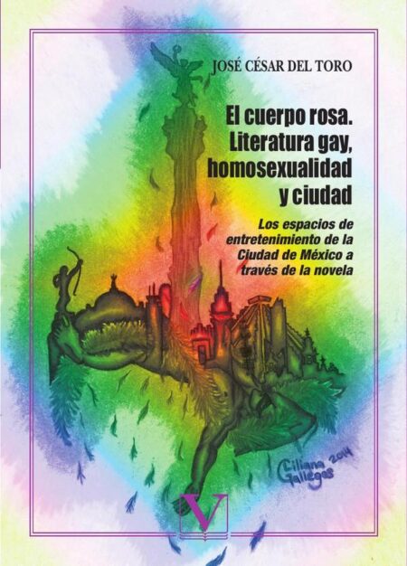El cuerpo rosa. Literatura gay, homosexualidad y ciudad:Los espacios de entretenimiento de la Ciudad de México a través de la novela