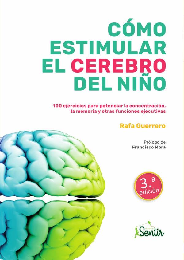 Cómo estimular el cerebro del niño:100 ejercicios para potenciar la concentración, la memoria y otras funciones ejecutivas