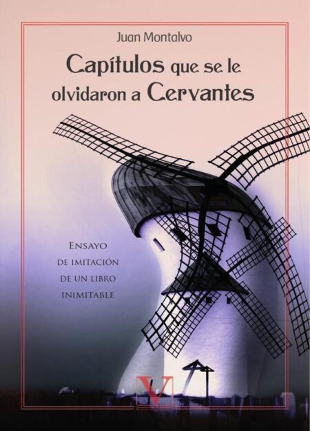 Capítulos que se olvidaron a Cervantes:Ensayo de imitación de un libro inimitable