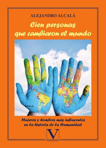 Cien personas que cambiaron el mundo:Mujeres y hombres más influyentes en la historia de la Humanidad