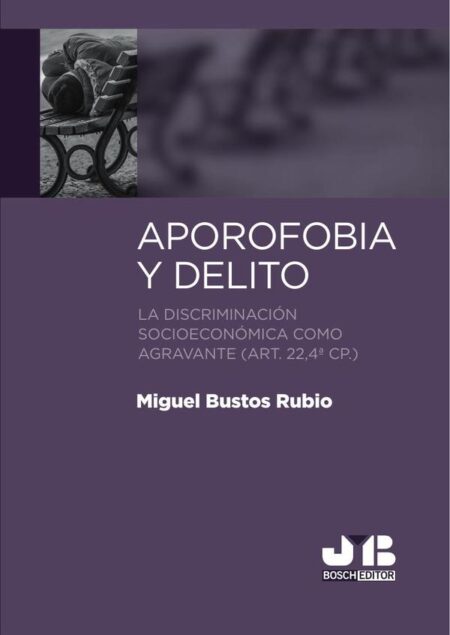 Aporofobia y Delito:La discriminación socioeconómica como agravante (art. 22, 4ª CP.).