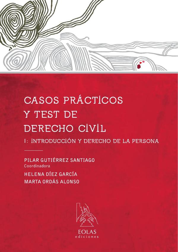 Casos prácticos y test de derecho civil i:INTRODUCCIÓN Y DERECHO DE LA PERSONA