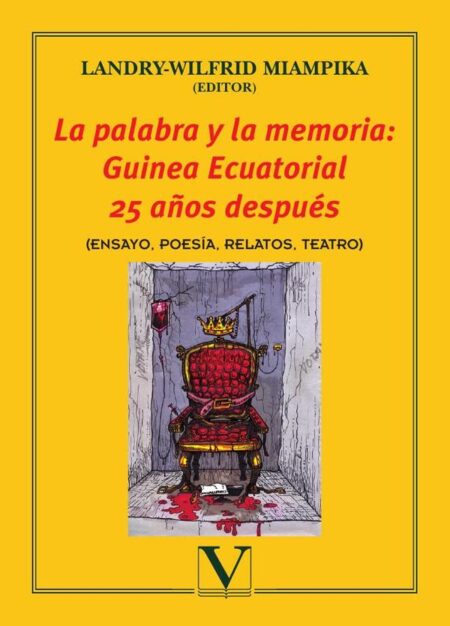 La palabra y la memoria: Guinea Ecuatorial 25 años después:(ENSAYO, POESÍA, RELATOS, TEATRO)