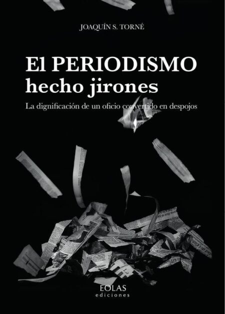 El periodismo hecho jirones:La dignificación de un oficio convertido en despojos