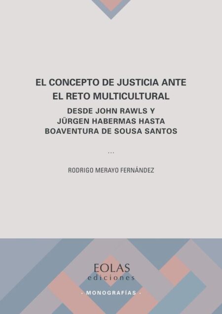 El concepto de justicia ante el reto multicultural:Desde John Rawls y Jürgen Habermas hasta Boaventura de Sousa Santos