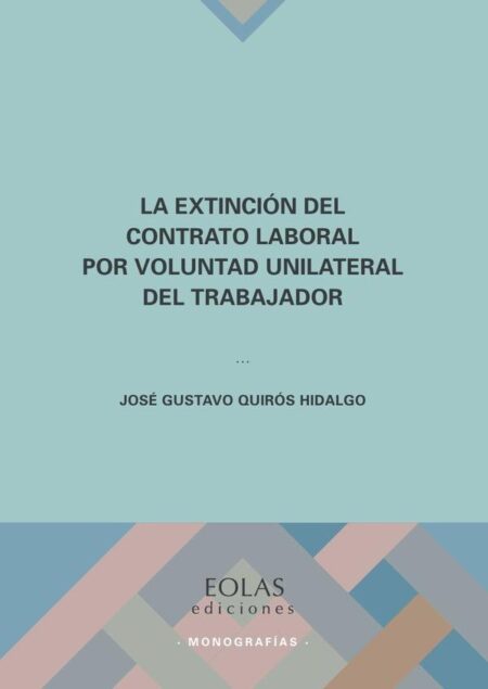 La extinción del contrato laboral por voluntad unilateral del trabajador