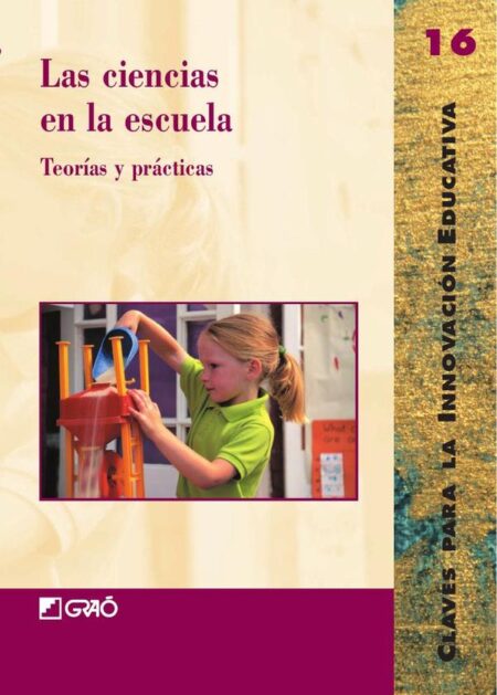 Las ciencias en la escuela:Teorías y prácticas