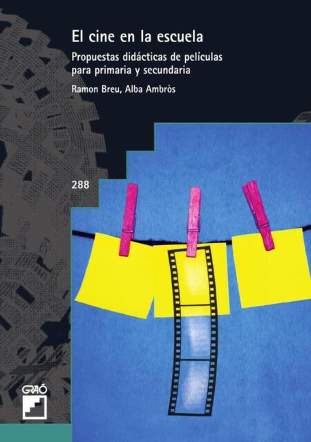 El cine en la escuela:Propuestas didácticas de películas para primaria ysecundaria
