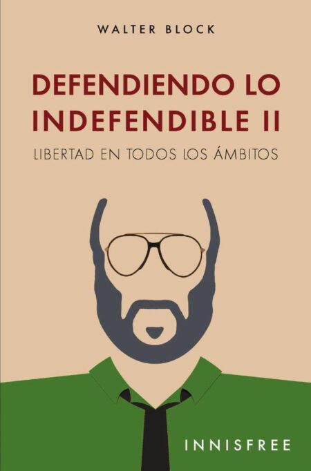 Defendiendo lo indefendible ii:LIBERTAD EN TODOS LOS ÁMBITOS