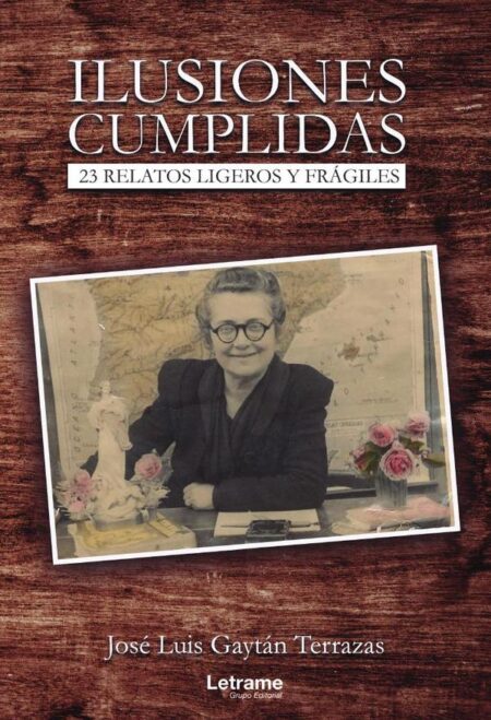 Ilusiones cumplidas. 23 relatos ligeros y frágiles