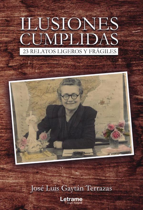 Ilusiones cumplidas. 23 relatos ligeros y frágiles