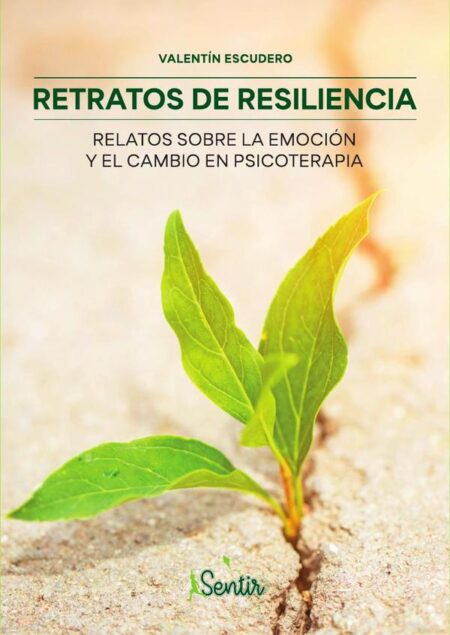Retratos de resiliencia:Relatos sobre la emoción y el cambio en psicoterapia