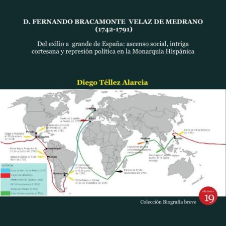 D. Fernando Bracamonte Velaz de Medrano (1742-1791). Del exilio a grande de España: ascenso social, intriga cortesana y represión política en la Monarquía Hispánica