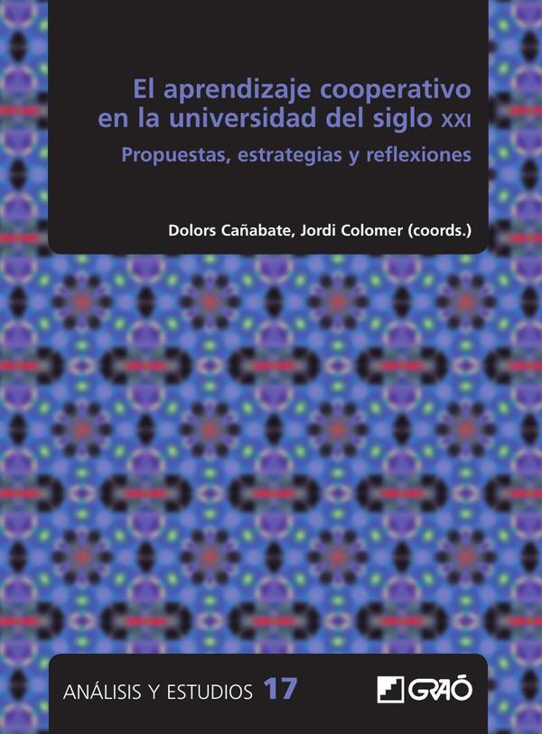 El aprendizaje cooperativo en la universidad del siglo XXI:Propuestas, estrategias y reflexiones