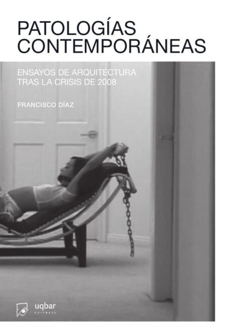 Patologías Contemporáneas:Ensayos de arquitectura tras la crisis de 2008