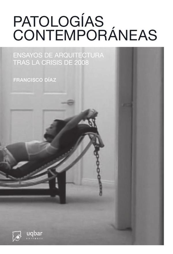 Patologías Contemporáneas:Ensayos de arquitectura tras la crisis de 2008