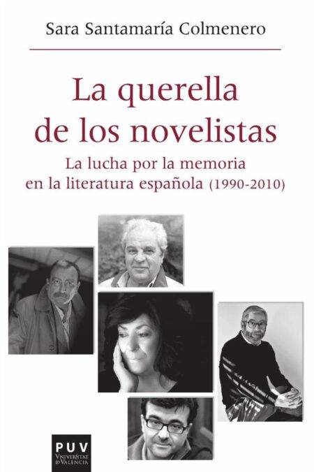 La querella de los novelistas:La lucha por la memoria en la literatura española (1990-2010)