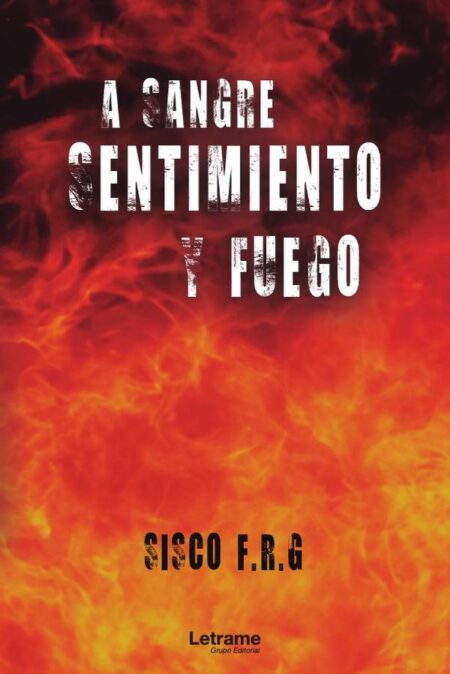 A sangre, sentimiento y fuego