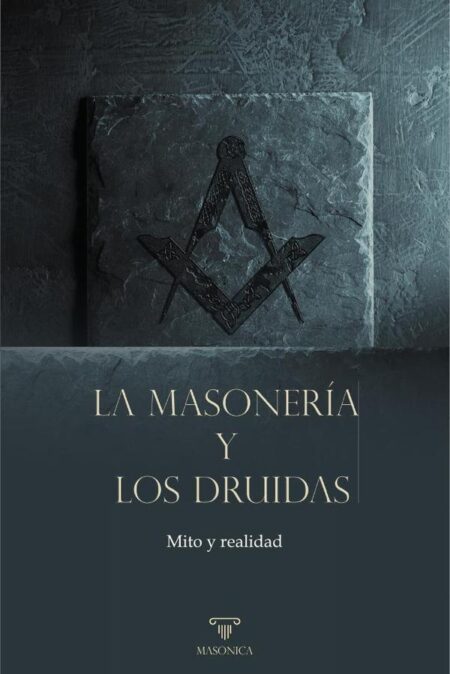 La masonería y los druidas:Mito y realidad
