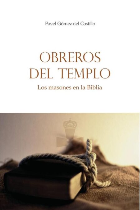 Obreros del templo:Los masones en la Biblia