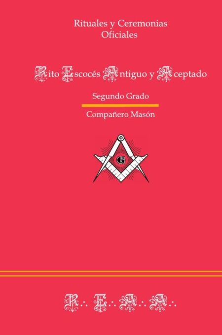 Ritual de Segundo Grado (Compañero Masón) REAA:Rito Escocés Antiguo y Aceptado