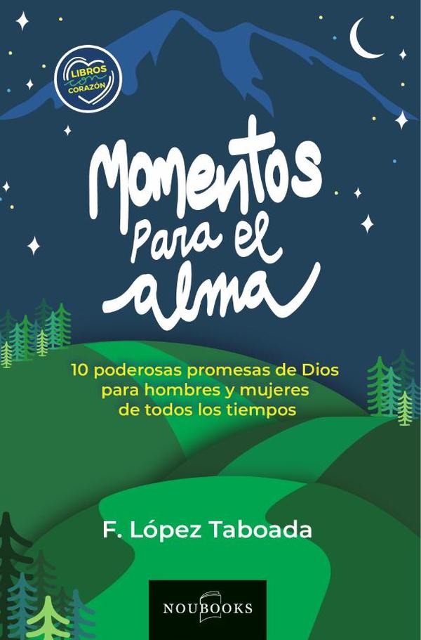 Momentos para el alma:10 poderosas promesas de Dios para hombres y mujeres de todos los tiempos.