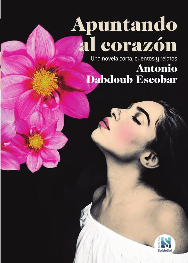 Apuntando al corazón:una novela corta, cuentos y relatos