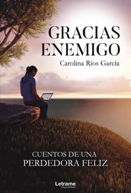 Gracias enemigo. Cuentos de una perdedora feliz