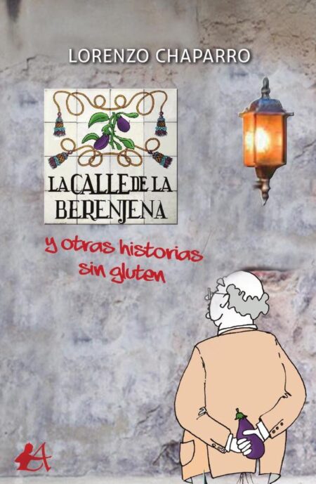 La calle de la berenjena:Y otras historias sin gluten