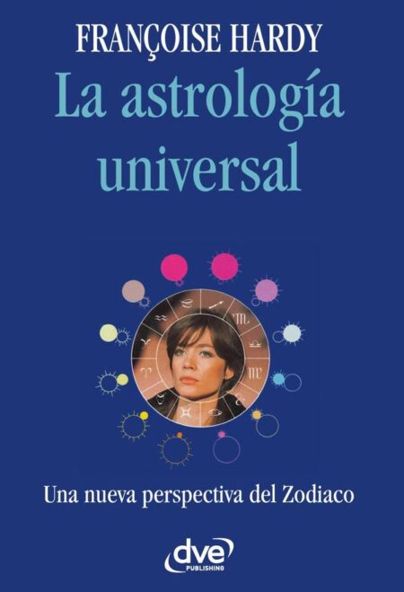 La astrología universal:Una visión moderna del zodiaco