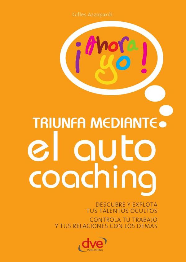 Triunfa mediante el autocoaching:Descubre y potencia tu talento