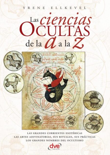 Las ciencias ocultas de la A a la Z:Enciclopedia práctica del esoterismo