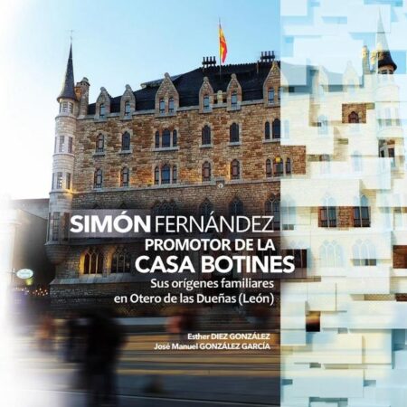 Simón Fernández promotor de la Casa Botines:Sus orígenes familiares en Otero de las Dueñas (León)
