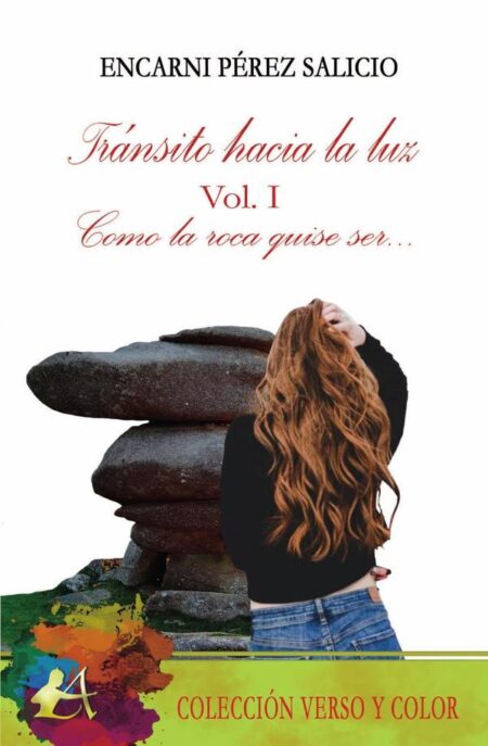 Tránsito hacia la luz Vol.I:Como la roca quise ser...