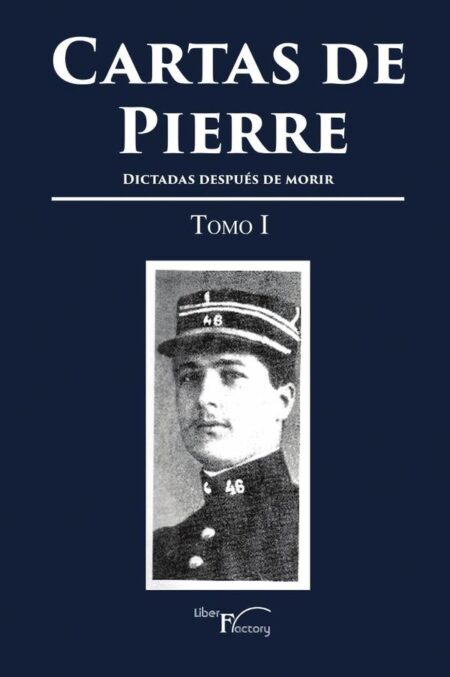 Cartas de Pierre - Tomo I:Dictadas después de morir