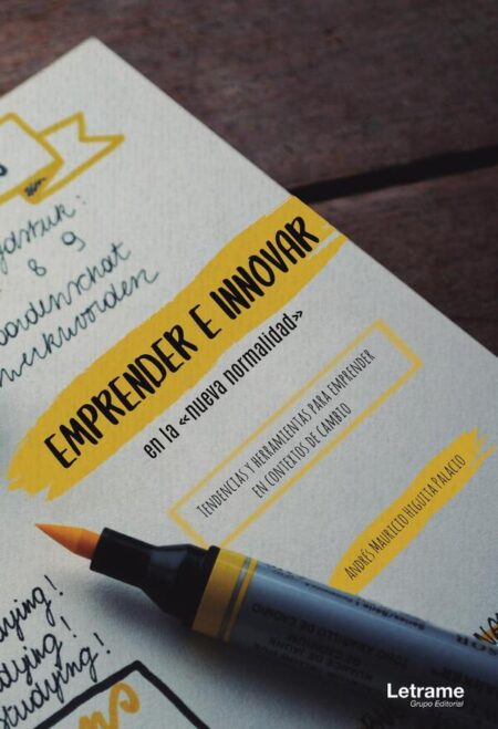 Emprender e innovar en la nueva normalidad. Tendencias y herramientas para emprender en contextos de cambio