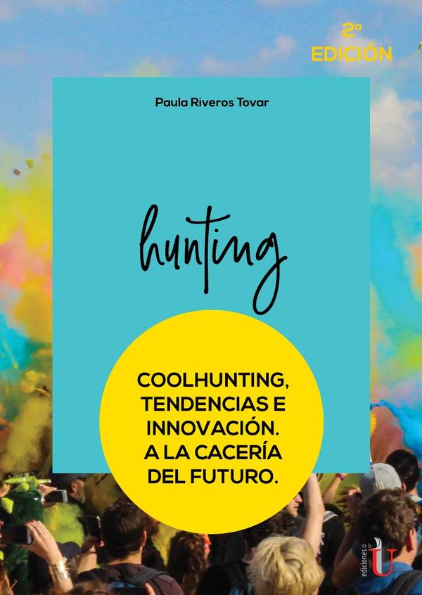 Coolhunting. Tendencias e innovación. A la cacería del futuro. 2da Edic