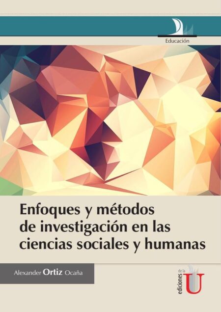 Enfoques y métodos de investigación en las ciencias sociales y humanas