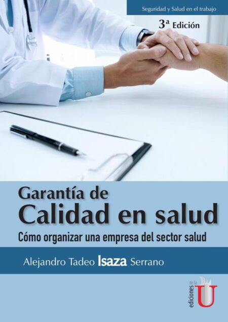 Garantía de calidad en salud. Cómo organizar una empresa del sector salud. 3ra Edición.