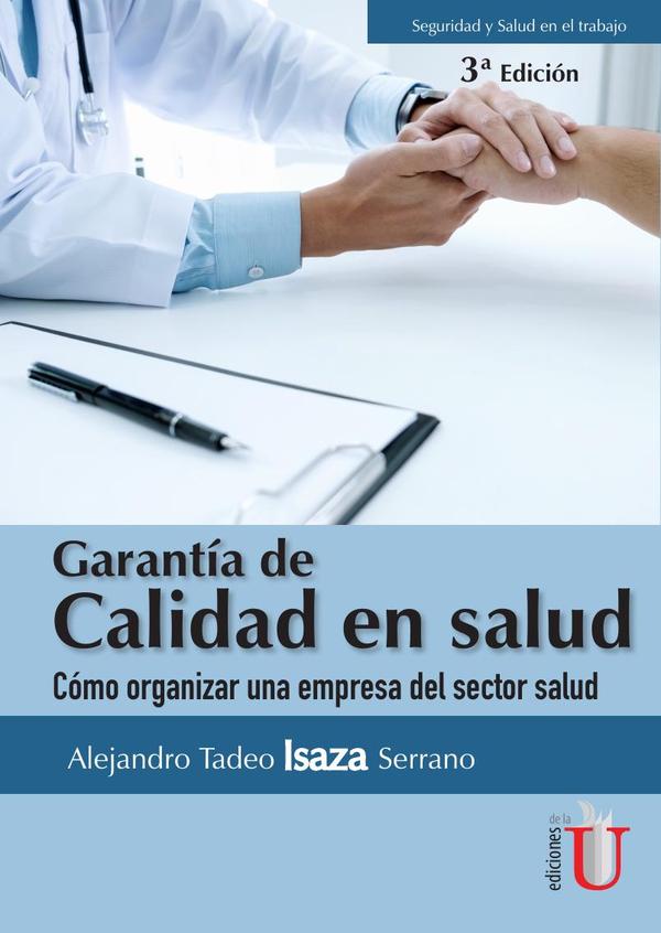 Garantía de calidad en salud. Cómo organizar una empresa del sector salud. 3ra Edición.