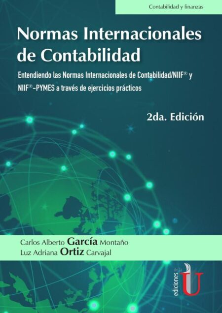 Normas Internacionales de contabilidad. Entendiendo las Normas Internacionales de contabilidad/NIIF® y NIIF®-PYMES a través de ejercicios prácticos. 2da. Edición